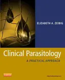Parasitología clínica: Un enfoque práctico - Clinical Parasitology: A Practical Approach