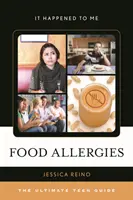 Alergias alimentarias: La guía definitiva para adolescentes - Food Allergies: The Ultimate Teen Guide