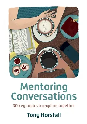 Conversaciones de tutoría: 30 temas clave para explorar juntos - Mentoring Conversations: 30 key topics to explore together