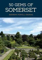 50 Gemas de Somerset: Historia y patrimonio de los lugares más emblemáticos - 50 Gems of Somerset: The History & Heritage of the Most Iconic Places