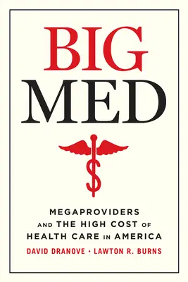 Big Med: los megaproveedores y el elevado coste de la atención sanitaria en Estados Unidos - Big Med: Megaproviders and the High Cost of Health Care in America