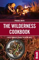 El libro de cocina salvaje: Guía del campista salvaje para comer bien - The Wilderness Cookbook: A Wild Camper's Guide to Eating Well