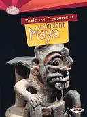 Herramientas y tesoros de los antiguos mayas - Tools and Treasures of the Ancient Maya