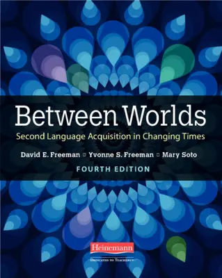 Entre mundos, cuarta edición: La adquisición de una segunda lengua en tiempos de cambio - Between Worlds, Fourth Edition: Second Language Acquisition in Changing Times