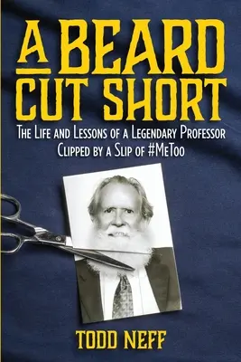 Una barba cortada: La vida y las lecciones de un legendario profesor cortado por un resbalón del #MeToo - A Beard Cut Short: The Life and Lessons of a Legendary Professor Clipped by a Slip of #MeToo