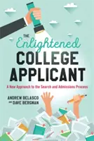 The Enlightened College Applicant: Un nuevo enfoque del proceso de búsqueda y admisión - The Enlightened College Applicant: A New Approach to the Search and Admissions Process