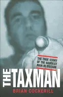 El recaudador de impuestos: La verdadera historia del hombre más duro de Gran Bretaña - The Taxman: The True Story of the Hardest Man in Britain