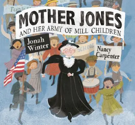 Mother Jones y su ejército de hijos de la fábrica - Mother Jones and Her Army of Mill Children