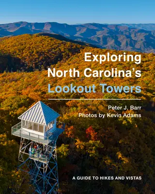 Explorando las torres mirador de Carolina del Norte: A Guide to Hikes and Vistas - Exploring North Carolina's Lookout Towers: A Guide to Hikes and Vistas