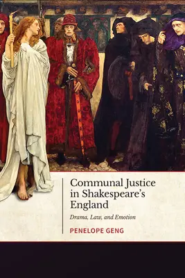 La justicia comunal en la Inglaterra de Shakespeare: Drama, Derecho y Emoción - Communal Justice in Shakespeare's England: Drama, Law, and Emotion