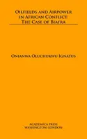 Oilfields and Airpower in African Conflict: El caso de Biafra - Oilfields and Airpower in African Conflict: The Case of Biafra