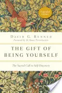 El don de ser uno mismo: La sagrada llamada al autodescubrimiento - The Gift of Being Yourself: The Sacred Call to Self-Discovery