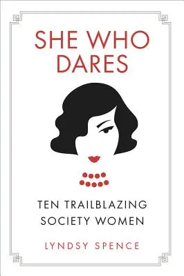 La que se atreve: Diez mujeres pioneras de la sociedad - She Who Dares: Ten Trailblazing Society Women