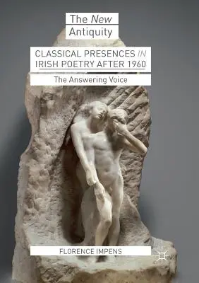 Presencias clásicas en la poesía irlandesa después de 1960 La voz que responde - Classical Presences in Irish Poetry After 1960: The Answering Voice