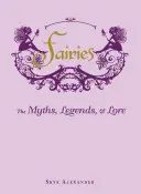 Hadas: Mitos, leyendas y tradiciones - Fairies: The Myths, Legends, & Lore