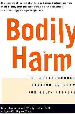 Daño corporal: El programa de curación para autolesionistas - Bodily Harm: The Breakthrough Healing Program for Self-Injurers