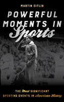 Powerful Moments in Sports: Los acontecimientos deportivos más importantes de la historia de Estados Unidos - Powerful Moments in Sports: The Most Significant Sporting Events in American History