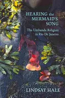 Oír el canto de la sirena: La religión umbanda en Río de Janeiro - Hearing the Mermaid's Song: The Umbanda Religion in Rio de Janeiro