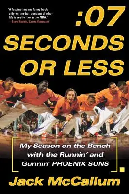 Siete segundos o menos: Mi temporada en el banquillo de los Runnin' and Gunnin' Phoenix Suns - Seven Seconds or Less: My Season on the Bench with the Runnin' and Gunnin' Phoenix Suns