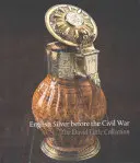 La Plata Inglesa Antes de la Guerra Civil: La Colección David Little - English Silver Before the Civil War: The David Little Collection