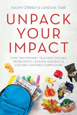 Desembale su impacto: cómo dos profesores de primaria abandonaron las lecciones problemáticas y crearon un plan de estudios centrado en la cultura - Unpack Your Impact: How Two Primary Teachers Ditched Problematic Lessons and Built a Culture-Centered Curriculum