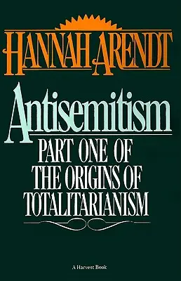 Antisemitismo: Primera parte de los orígenes del totalitarismo - Antisemitism: Part One of the Origins of Totalitarianism