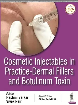 Inyectables cosméticos en la práctica - Rellenos dérmicos y toxina botulínica - Cosmetic Injectables in Practice - Dermal Fillers and Botulinum Toxin