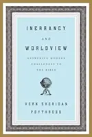 Inerrancia y cosmovisión: Respondiendo a los desafíos modernos a la Biblia - Inerrancy and Worldview: Answering Modern Challenges to the Bible