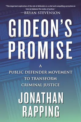 La promesa de Gideon: Un movimiento de defensores públicos para transformar la justicia penal - Gideon's Promise: A Public Defender Movement to Transform Criminal Justice