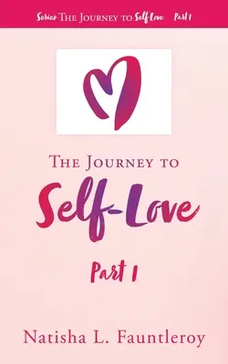 El viaje hacia el amor propio: Parte 1 - The Journey to Self-Love: Part 1