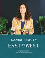 De Este a Oeste: Recetas sencillas para lograr el máximo equilibrio entre cuerpo y mente - East by West: Simple Recipes for Ultimate Mind-Body Balance