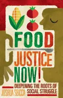 Justicia alimentaria ¡ya! Profundizar en las raíces de la lucha social - Food Justice Now!: Deepening the Roots of Social Struggle