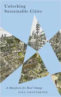 Ciudades sostenibles: Un manifiesto por el cambio real - Unlocking Sustainable Cities: A Manifesto for Real Change