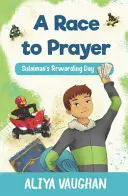 Una carrera hacia la oración (Salah): El día de recompensa de Sulaimán - A Race to Prayer (Salah): Sulaiman's Rewarding Day