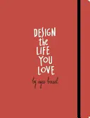 Diseña la vida que amas: Una guía paso a paso para construir un futuro con sentido - Design the Life You Love: A Step-By-Step Guide to Building a Meaningful Future