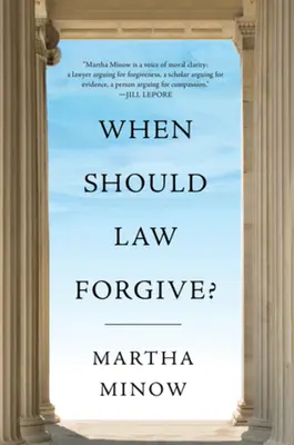 ¿Cuándo debe perdonar el Derecho? - When Should Law Forgive?