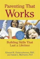 Crianza eficaz: Desarrollando habilidades para toda la vida - Parenting That Works: Building Skills That Last a Lifetime