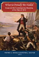 Lo que con tanto orgullo aclamamos: Ensayos sobre el significado contemporáneo de la Guerra de 1812 - What So Proudly We Hailed: Essays on the Contemporary Meaning of the War of 1812