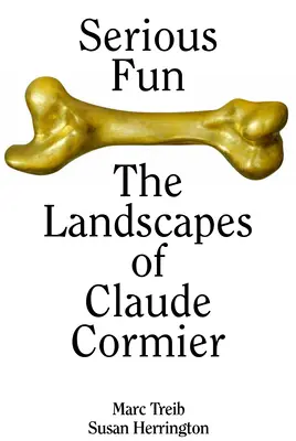 Diversión en serio: Los paisajes de Claude Cormier - Serious Fun: The Landscapes of Claude Cormier