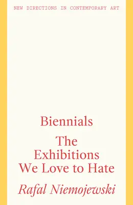 Bienales: Las exposiciones que amamos odiar - Biennials: The Exhibitions We Love to Hate