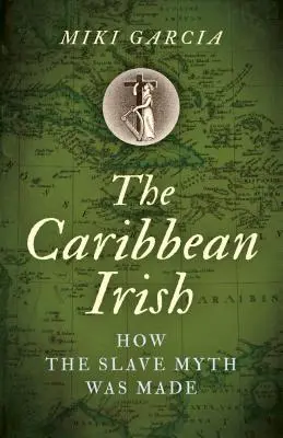 Los irlandeses del Caribe: cómo se fabricó el mito del esclavo - The Caribbean Irish: How the Slave Myth Was Made