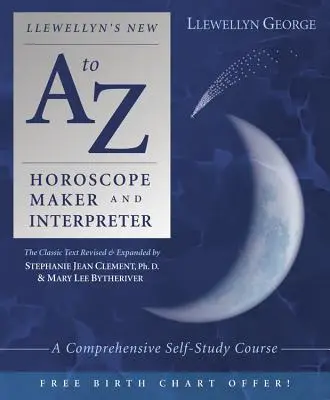 Llewellyn's New A to Z Horoscope Maker and Interpreter: Un Curso Completo de Autoaprendizaje - Llewellyn's New A to Z Horoscope Maker and Interpreter: A Comprehensive Self-Study Course