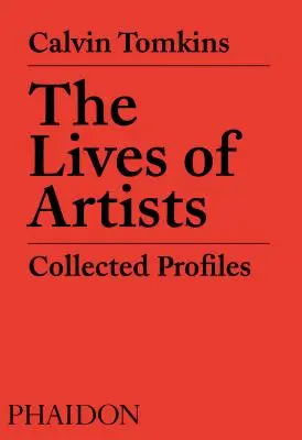 La vida de los artistas: Perfiles recopilados - The Lives of Artists: Collected Profiles