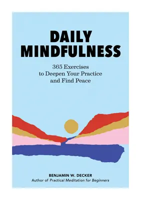 Mindfulness diario: 365 ejercicios para profundizar en tu práctica y encontrar la paz - Daily Mindfulness: 365 Exercises to Deepen Your Practice and Find Peace