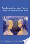 Terapia narrativa del apego: Integración de los enfoques sistémico, narrativo y del apego - Attachment Narrative Therapy: Integrating Systemic, Narrative and Attachment Approaches