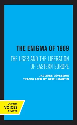 El enigma de 1989: la URSS y la liberación de Europa del Este - The Enigma of 1989: The USSR and the Liberation of Eastern Europe