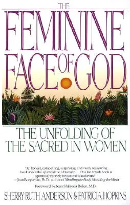 El rostro femenino de Dios: El despliegue de lo sagrado en la mujer - The Feminine Face of God: The Unfolding of the Sacred in Women