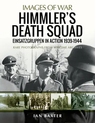 El Escuadrón de la Muerte de Himmler: Los Einsatzgruppen en acción, 1939-1944 - Himmler's Death Squad: Einsatzgruppen in Action, 1939-1944