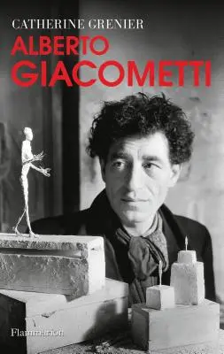 Alberto Giacometti: A Biography