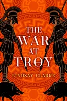 La guerra de Troya (Cuarteto de Troya, Libro 2) - The War at Troy (the Troy Quartet, Book 2)